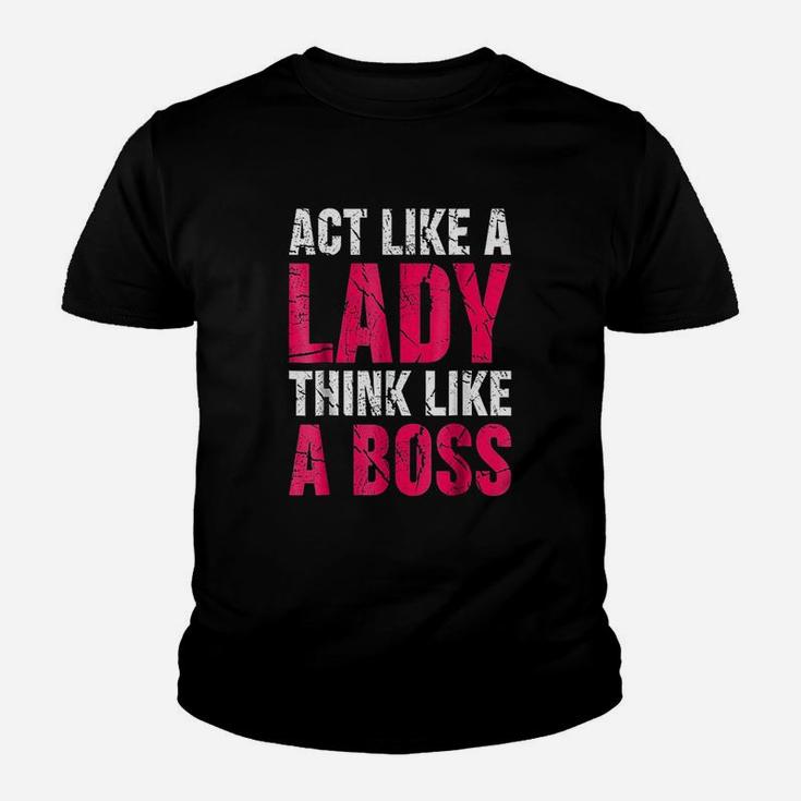 Act Like A Lady Think Like A Boss Youth T-shirt