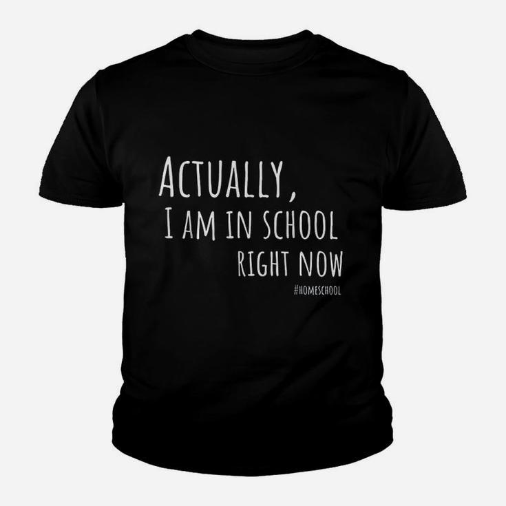 Actually I Am In School Right Now Homeschool Youth T-shirt