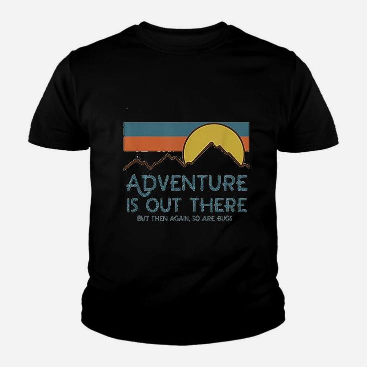 Adventure Is Out There But Then Again So Are Bugs Youth T-shirt