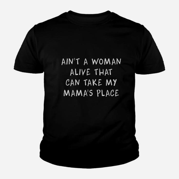 Aint A Woman Alive That Can Take My Mamas Place Youth T-shirt