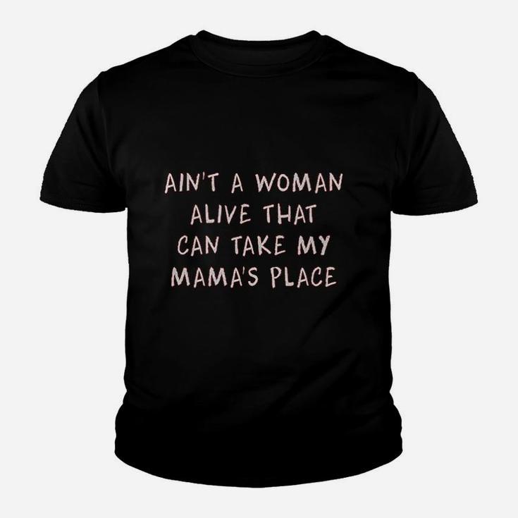 Aint A Woman Alive That Can Take My Mamas Place  Youth Youth T-shirt