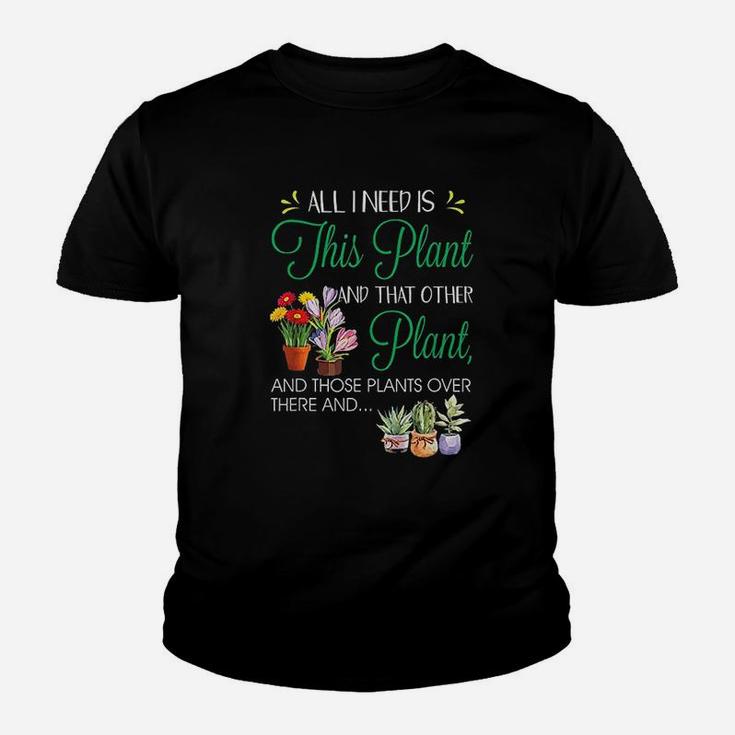 All I Need Is This Plant Gardening Plants Lover Youth T-shirt