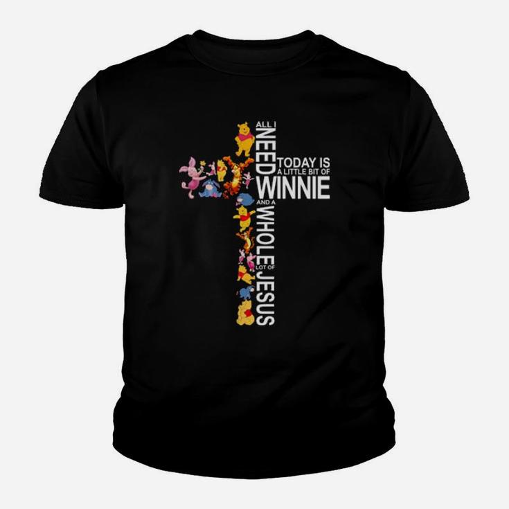 All I Need Today Is A Little Bit Of Winnie And A Whole Lot Of Jesus Youth T-shirt