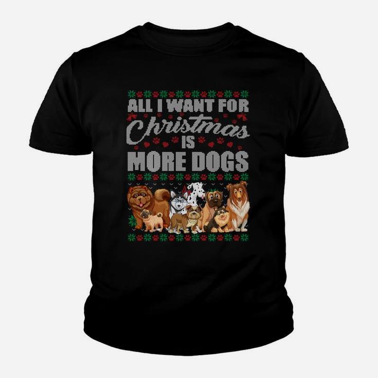 All I Want For Christmas Is More Dogs Ugly Xmas Sweater Gift Sweatshirt Youth T-shirt