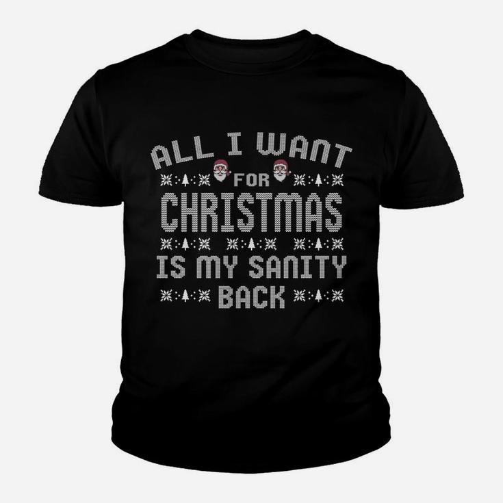 All I Want For Christmas Is My Sanity Back Sweatshirt Youth T-shirt