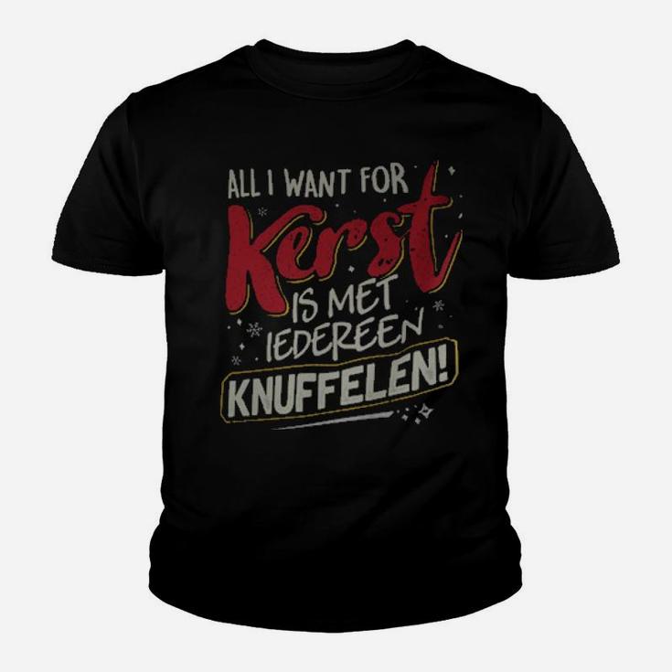 All I Want For Kerst Is Met Iedereen Knuffelen Youth T-shirt