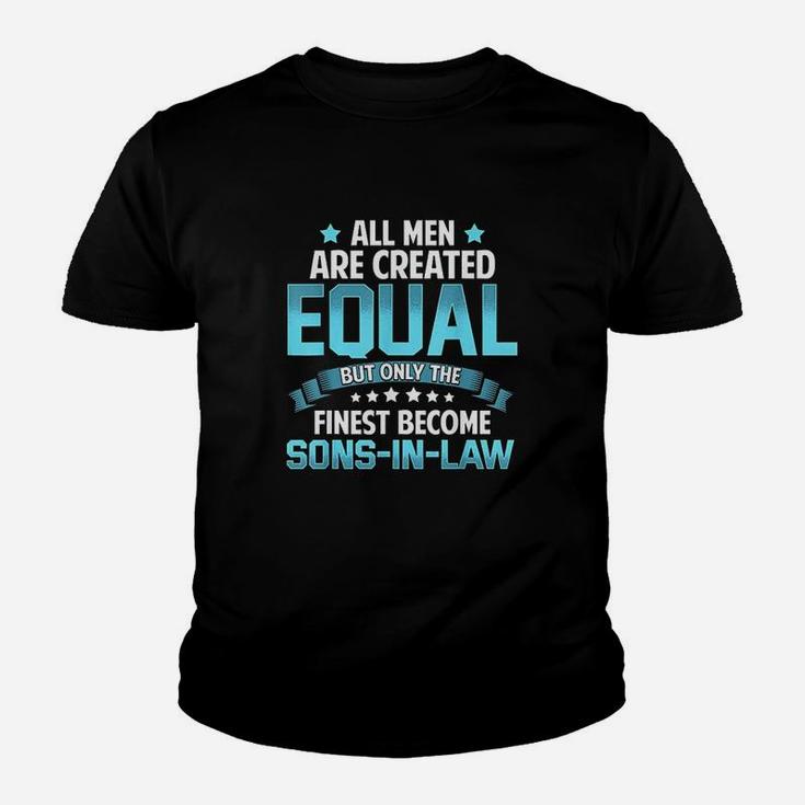 All Men Created Equal But Finest Become Sons In Law Youth T-shirt