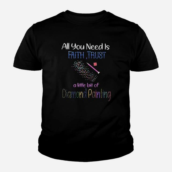 All You Need Is Faith Trust A Little Bit Of Diamond Painting Youth T-shirt