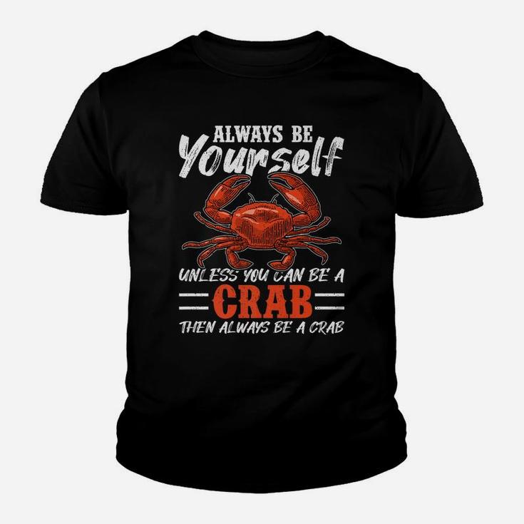 Always Be Yourself Unless You Can Be A Crab Youth T-shirt