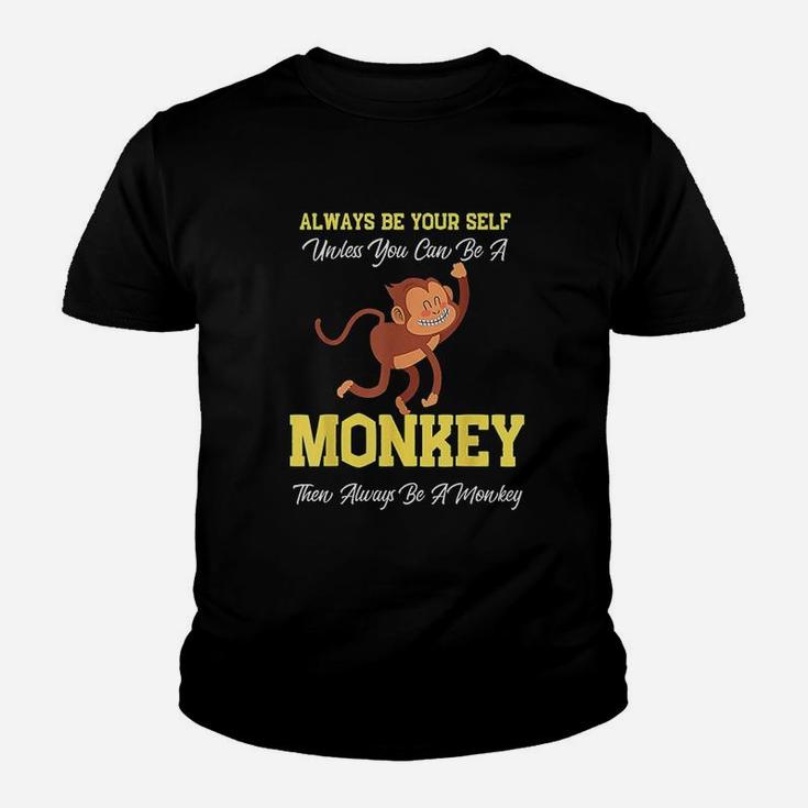 Always Be Yourself Unless You Can Be A Monkey Youth T-shirt