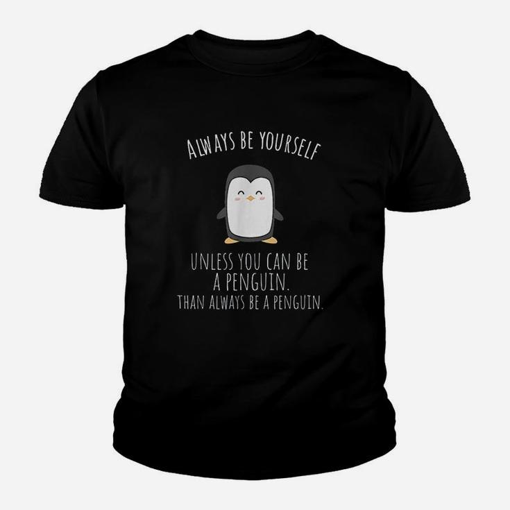 Always Be Yourself Unless You Can Be A Penguin Youth T-shirt