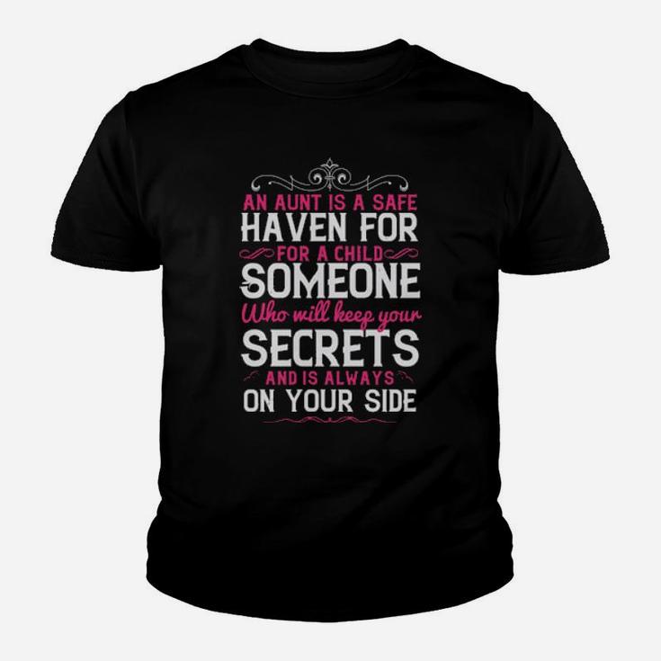 An Aunt Is A Safe Haven For A Child Someone Who Will Keep Your Secrets And Is Always On Your Side Youth T-shirt