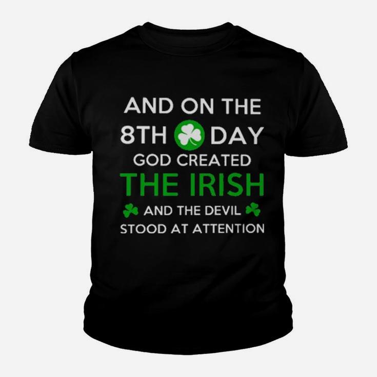 And On The 8Th Day God Created The Irish And The Devil Stood At Attention Youth T-shirt