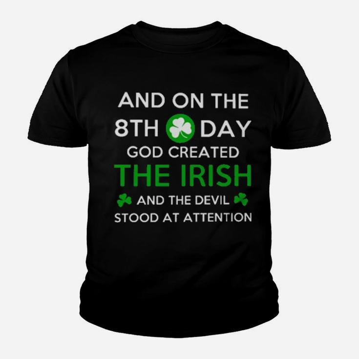 And On The 8Th Day God Created The Irish And The Devil Stood At Attention Youth T-shirt