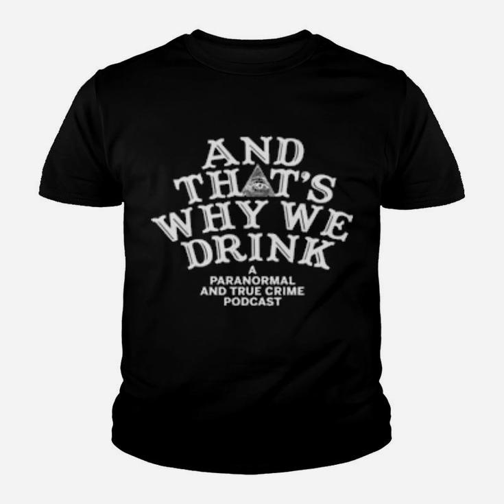 And That's Why We Drink Youth T-shirt