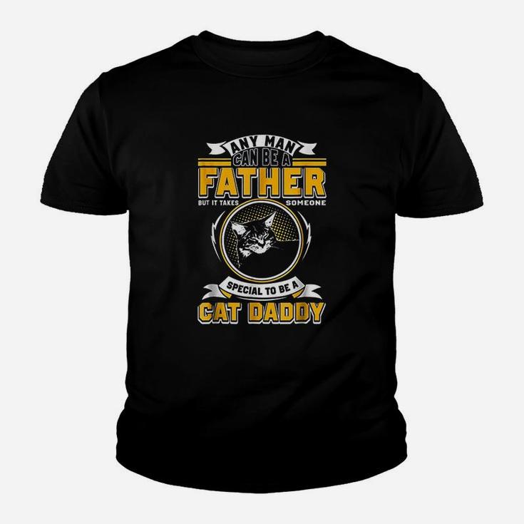Any Man Can Be A Father But It Takes Someone Cat Daddy Youth T-shirt