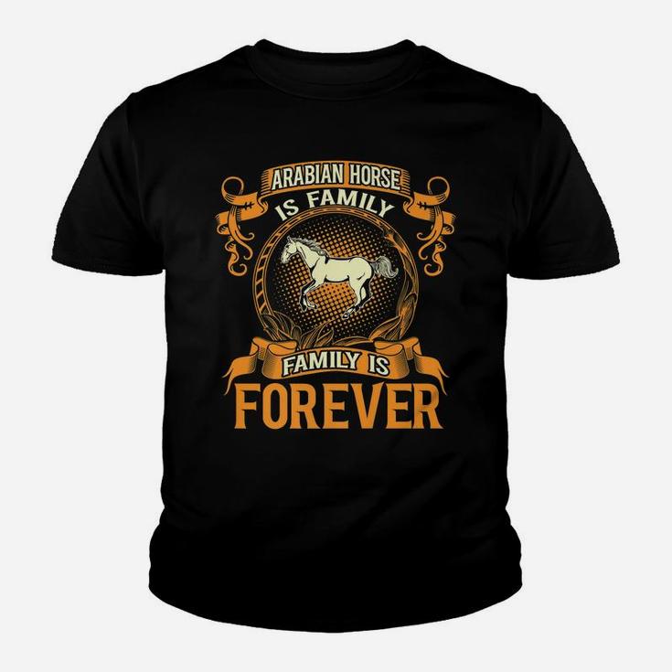 Arabian Horse Is Family Forever Pet Lovers Gift Youth T-shirt