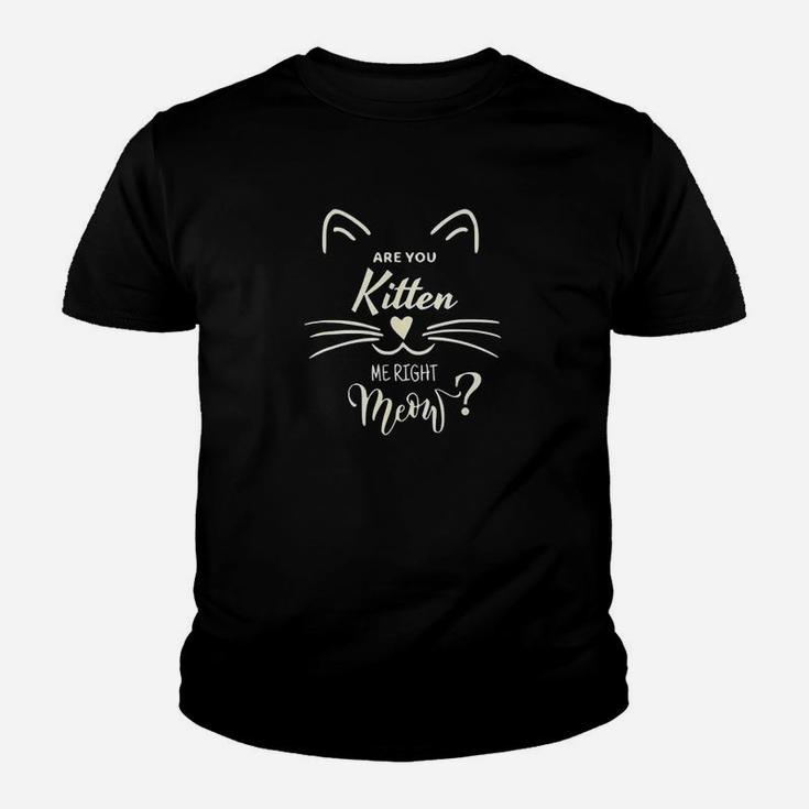 Are You Kitten Me Right Meow Funny Cat Lovers Gifts Youth T-shirt
