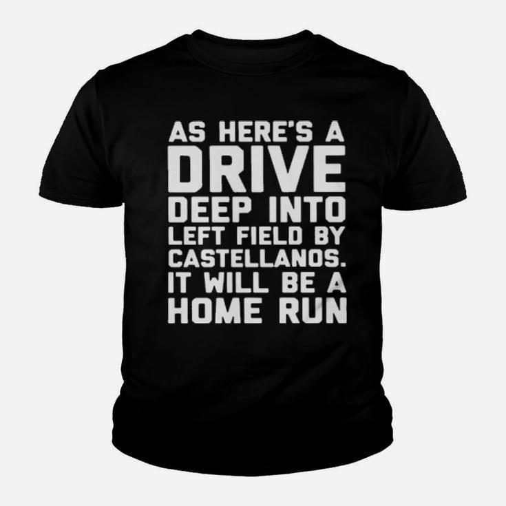 As Here's A Drive Deep Into Left Field By Castellanos It Will Be A Home Run Youth T-shirt