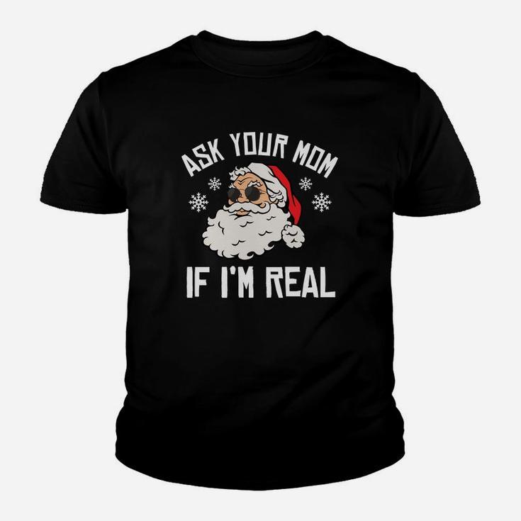 Ask Your Mom If I'm Real Santa Christmas Funny Sweatshirt Youth T-shirt
