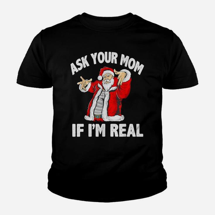 Ask Your Mom If I'm Real Santa Funny Christmas Xmas Gift Youth T-shirt