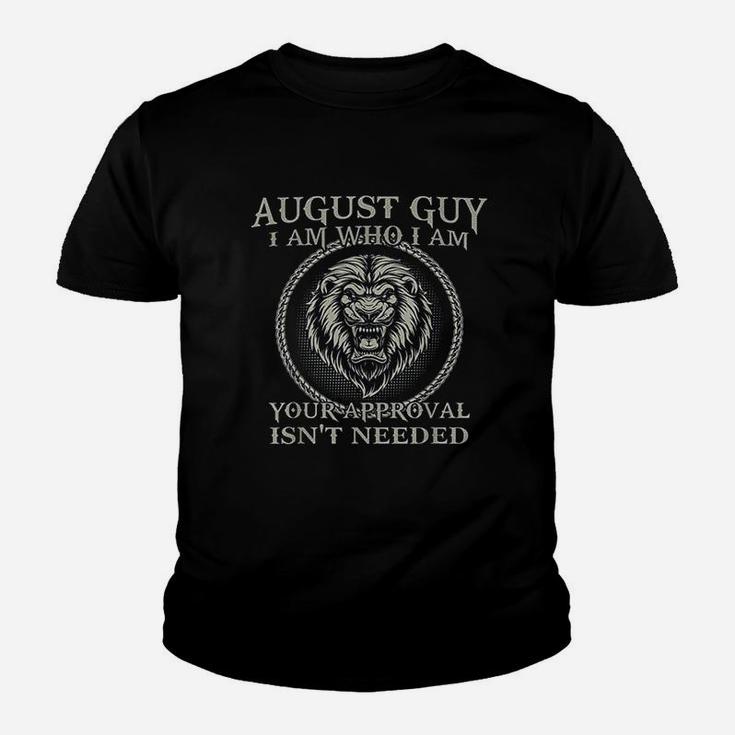 August Guy I Am Who I Am Your Approval Isnt Needed Youth T-shirt