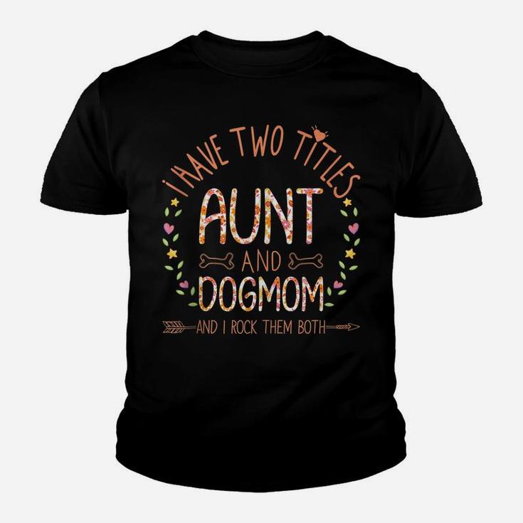 Aunt And Dog Mom Gifts For Auntie Women Sunflowers Quote Youth T-shirt