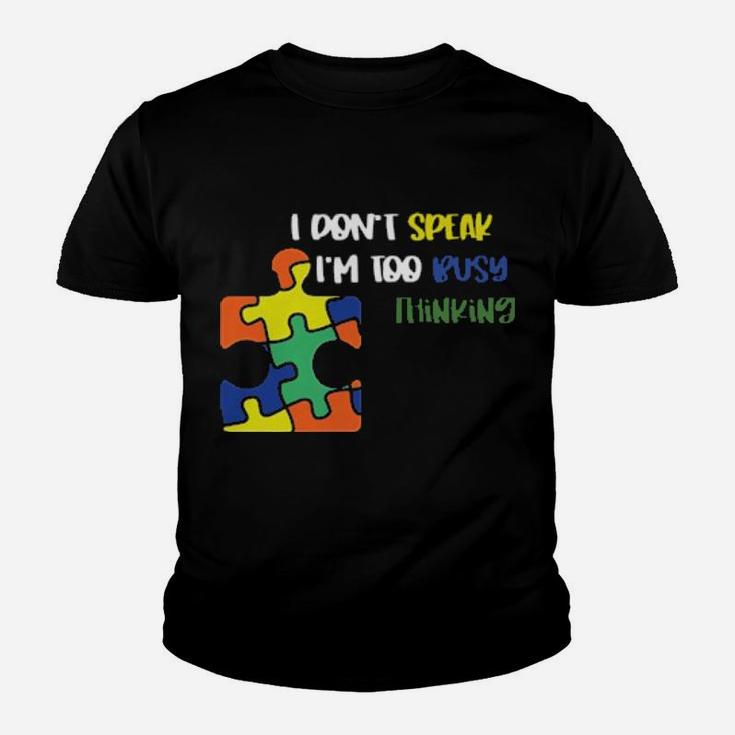 Autism I Don't Speak I'm Too Busy Thinking Hoodie Youth T-shirt