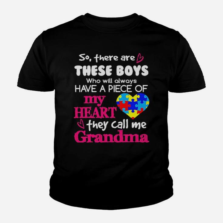 Autism So There's Are These Boys Who Will Always Have A Piece Of My Heart They Call Me Grandma Youth T-shirt
