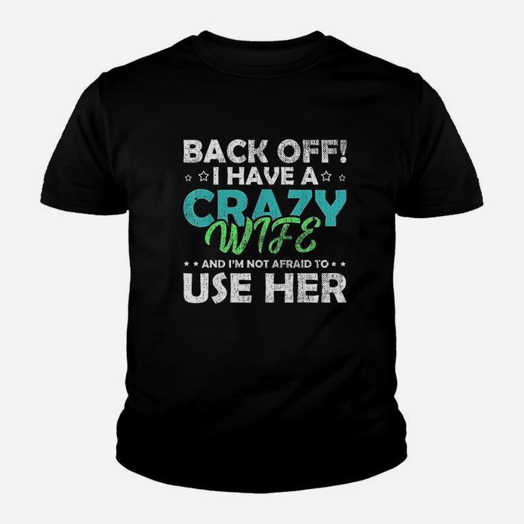Back Off I Have A Crazy Wife And Im Not Afraid Youth T-shirt