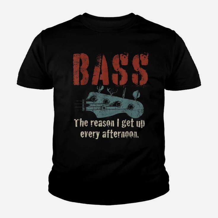 Bass Guitar The Reason I Get Up Every Afternoon Funny Gift Youth T-shirt