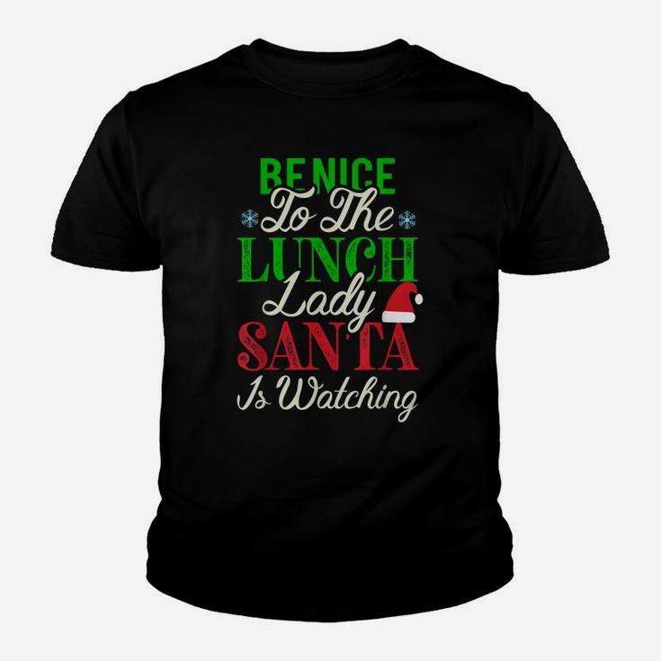 Be Nice To The Lunch Lady Santa Is Watching Christmas Youth T-shirt