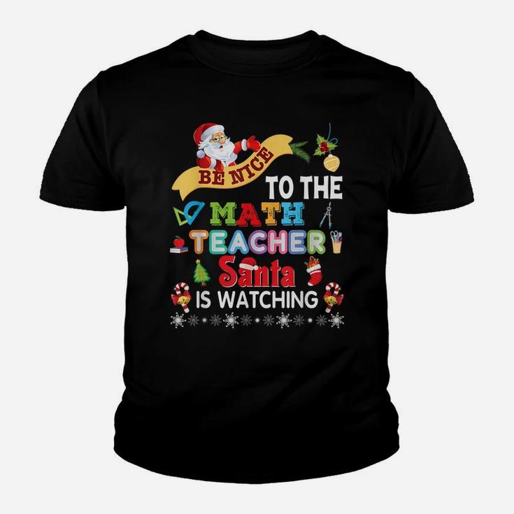 Be Nice To The Math Teacher Santa Is Watching Christmas Youth T-shirt