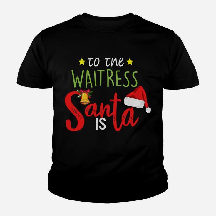 Be Nice To The Waitress Santa Is Watching Cute Christmas Sweatshirt Youth T-shirt