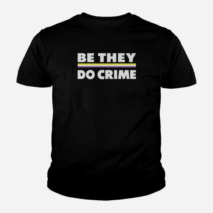 Be They Do Crime Youth T-shirt