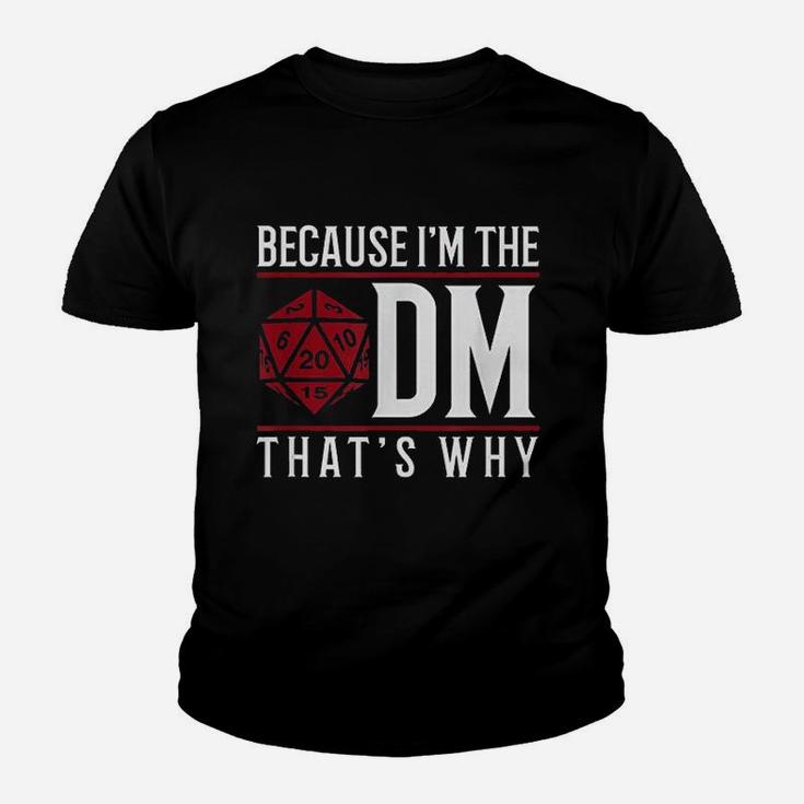 Because I Am The Dm That Is Why Youth T-shirt