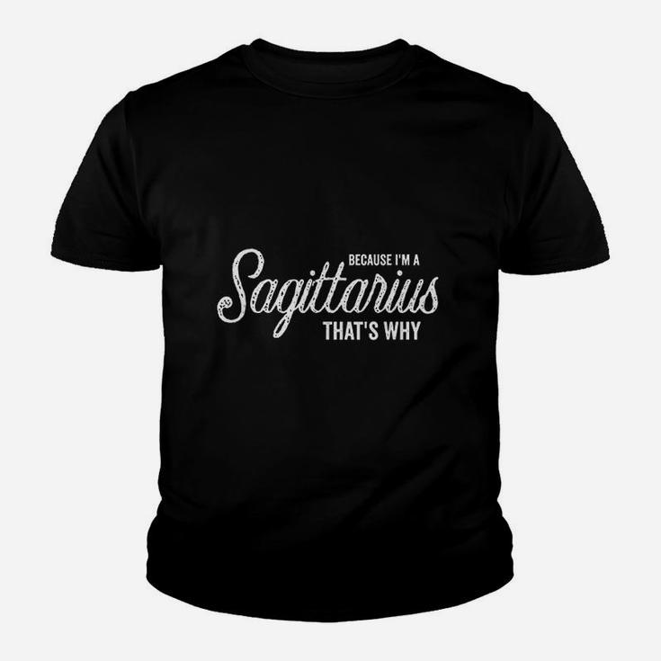 Because Im A Sagittarius Horoscope Zodiac Birthday Youth T-shirt