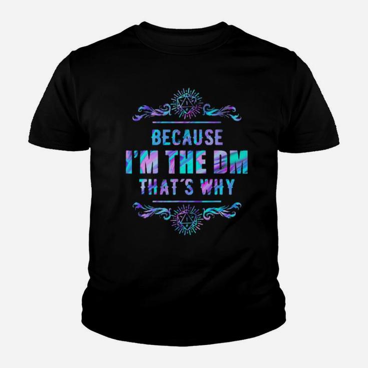 Because I'm The Dm That's Why Youth T-shirt