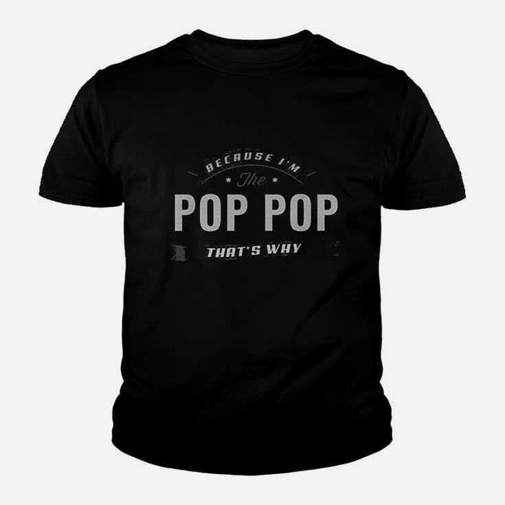 Because Im The Pop Pop Fathers Day Men Funny Youth T-shirt