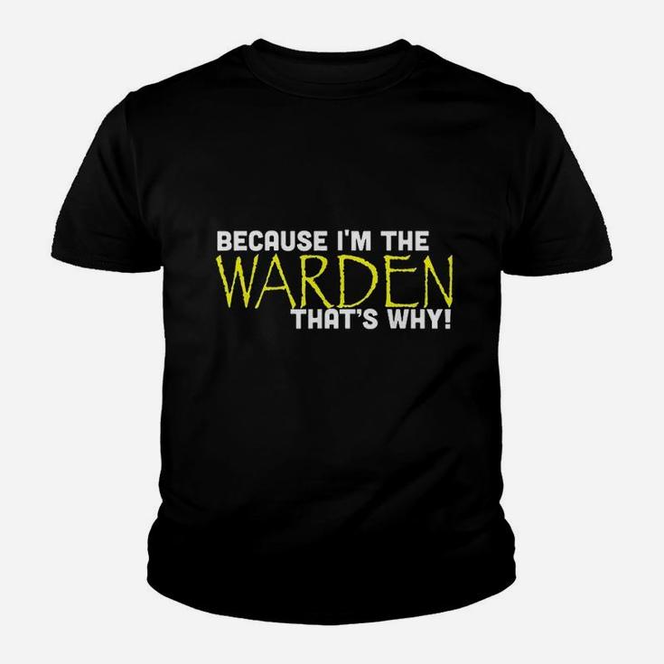 Because Im The Warden Thats Why Funny Youth T-shirt