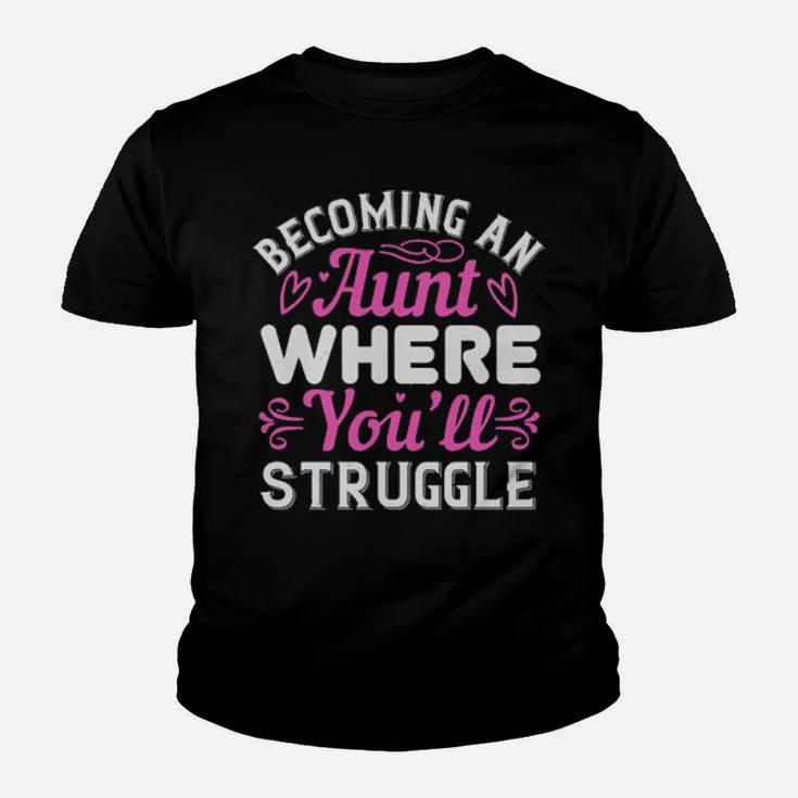 Becoming An Aunt Where You Will Struggle Youth T-shirt