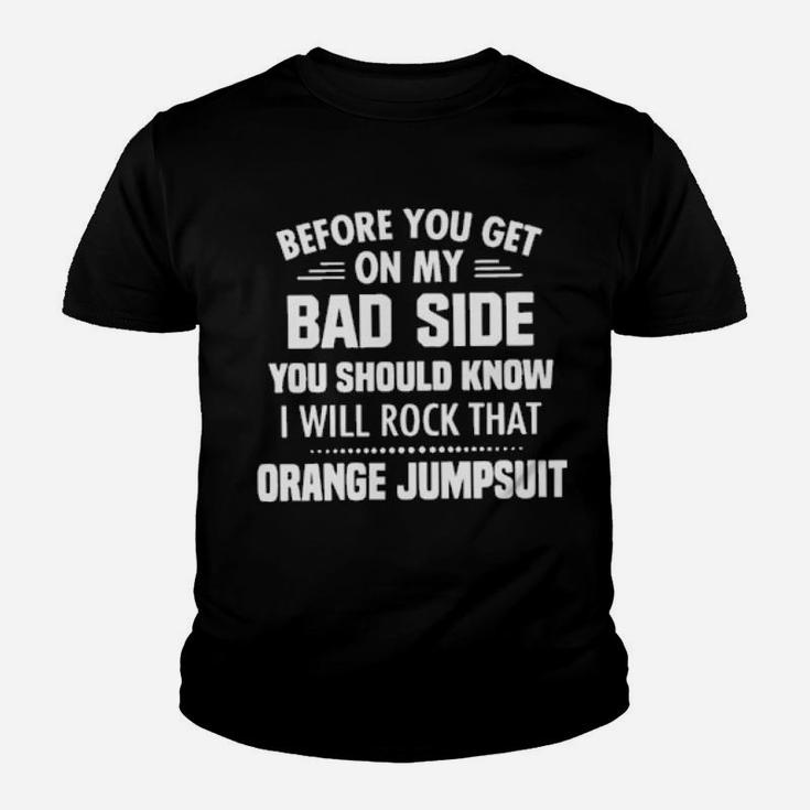 Before You Get On My Bad Side You Should Know Youth T-shirt