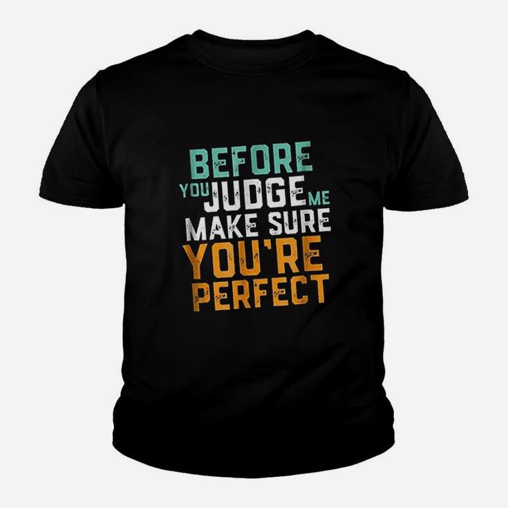 Before You Judge Me Make Sure You Are Perfect Youth T-shirt
