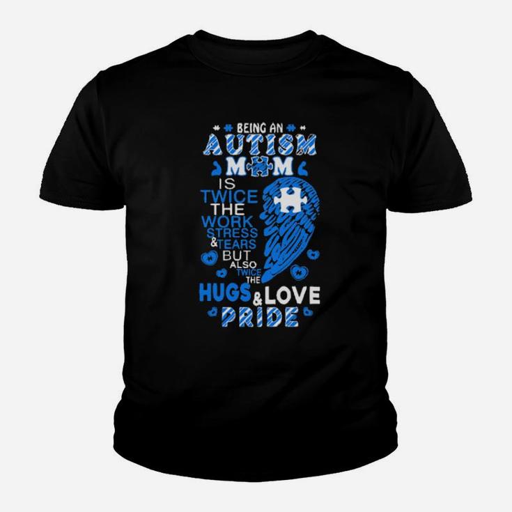 Being An Autism Mom Is Twice The Work Stress And Tears But Also Twice The Hugs And Love Pride Youth T-shirt