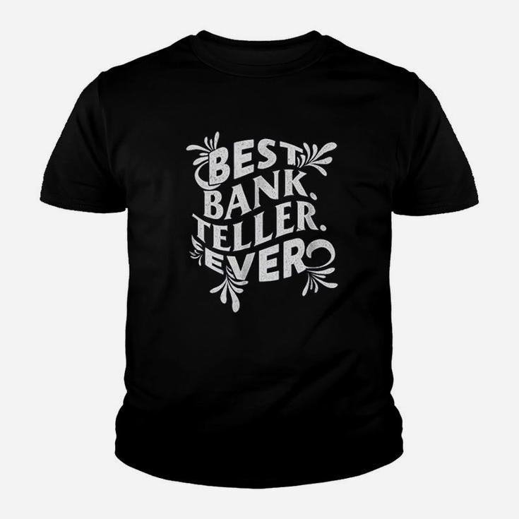 Best Bank Teller Gift Ever Banking Bankers Youth T-shirt