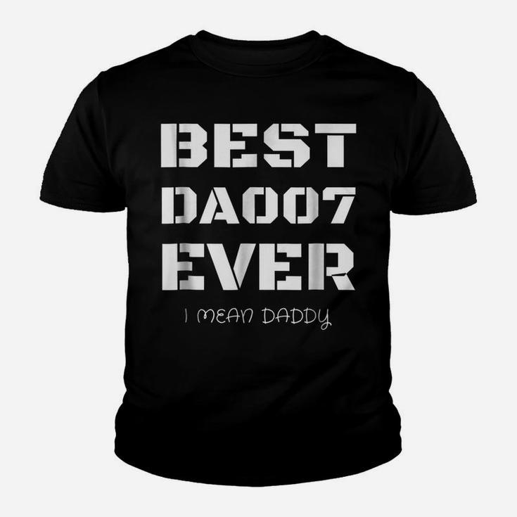 Best Daddy Ever Funny Fathers Day Gift For Dads 007 T Shirts Youth T-shirt