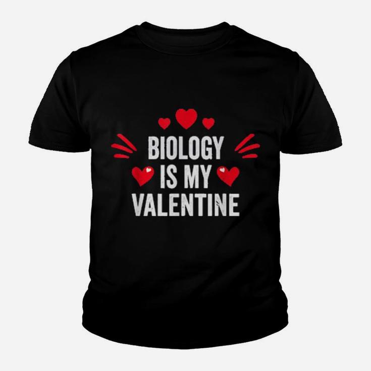 Biology Is My Valentine For Her Sciences Youth T-shirt