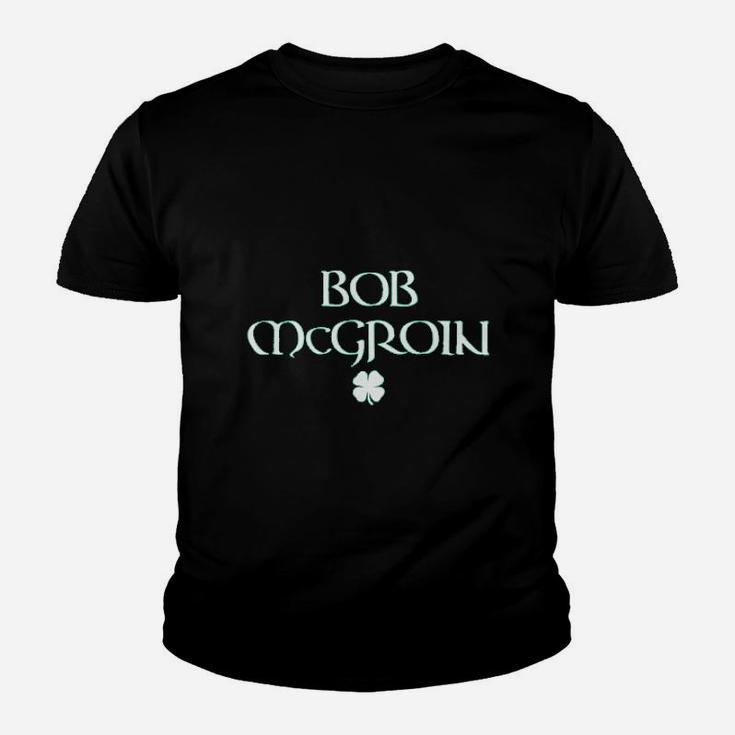 Bob Mcgroin St Patricks Day St Paddys Day Youth T-shirt
