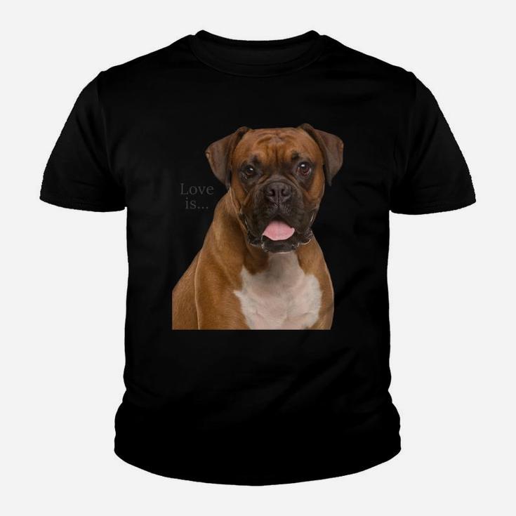 Boxer Dog Shirt Dog Mom Dad Love Is Puppy Pet Women Men Kids Sweatshirt Youth T-shirt