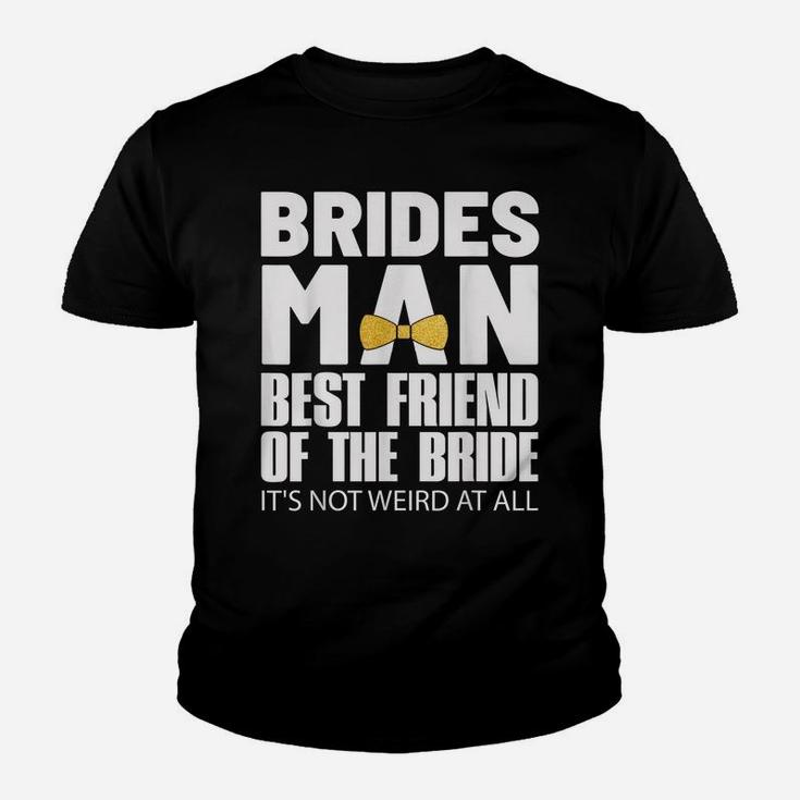 Bridesman Best Friend Of The Bride Tshirt Wedding Party Tee Youth T-shirt